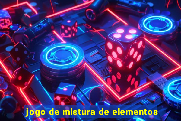 jogo de mistura de elementos